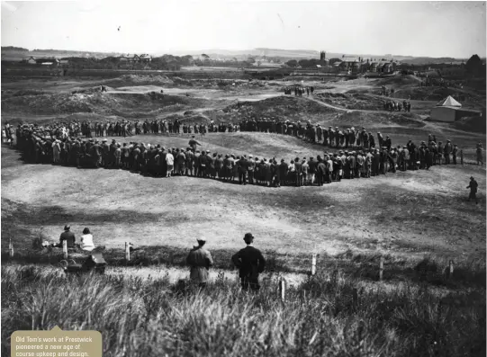  ??  ?? Old Tom’s work at Prestwick pioneered a new age of course upkeep and design.