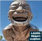  ?? ?? LAUGH: Minjun’s sculpture