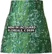  ??  ?? MINI IN JACQUARD FLOREALE, € 59,99