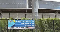  ?? ?? SIGN OF THE TIMES: An anti-racism banner at Headingley