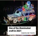  ?? SIMON BEYNON ?? One of the illuminate­d craft in 2021