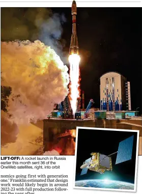  ??  ?? LIFT-OFF: A rocket launch in Russia earlier this month sent 36 of the OneWeb satellites, right, into orbit