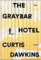  ??  ?? ‘The Graybar Hotel’ By Curtis Dawkins, Scribner, 224 pages, $26