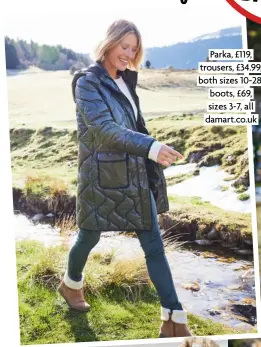  ?? ?? Parka, £119, trousers, £34.99, both sizes 10-28, boots, £69, sizes 3-7, all damart.co.uk