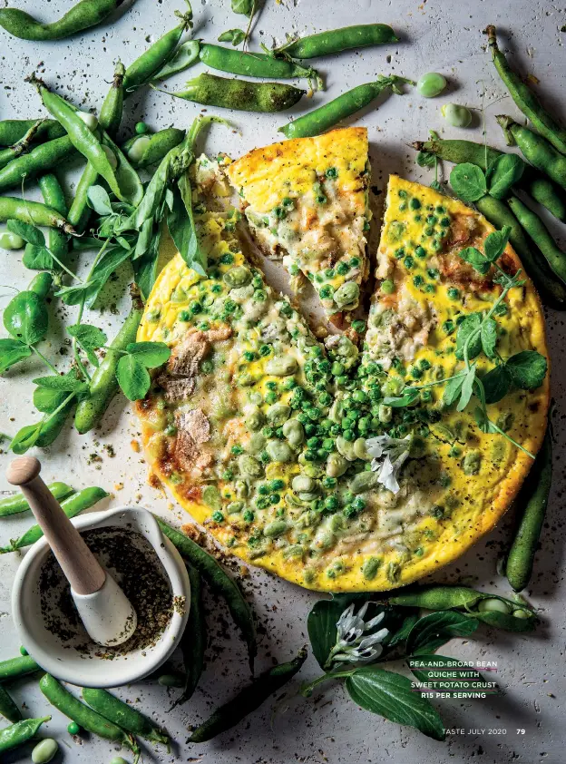  ?? PEA-AND-BROAD BEAN
QUICHE WITH SWEET POTATO CRUST
R15 PER SERVING ??