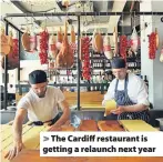 ??  ?? &gt; The Cardiff restaurant is getting a relaunch next year