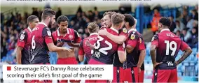  ?? ?? ■ Stevenage FC’S Danny Rose celebrates scoring their side’s first goal of the game