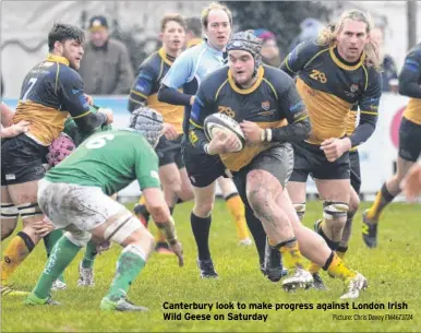  ?? Picture: Chris Davey FM4673724 ?? Canterbury look to make progress against London Irish Wild Geese on Saturday