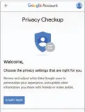  ??  ?? Google provides a Privacy Checkup for every account.