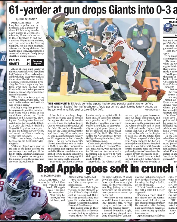  ??  ?? THIS ONE HURTS:
Eli Apple commits a pass interferen­ce penalty against Alshon Jeffer y setting up an Eagles’ first-half touchdown. Apple got burned again late by Jeffer y, setting up the game-winning field goal by Jake Elliott (left). AP; Getty Images