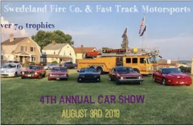  ?? SUBMITTED PHOTO ?? Fast Track Motorsport­s will be partnering with Swedeland Volunteer Fire Company for their fourth annual car show, which will take place on the ground in front of the fire station at 609 A Street in Upper Merion Township on August 3.