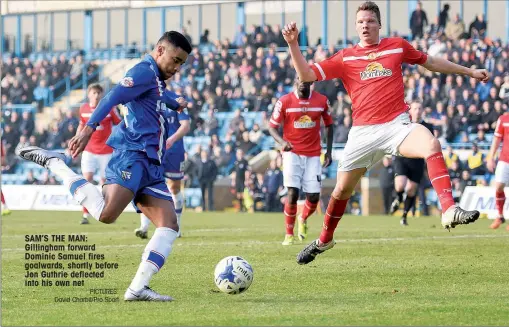  ?? PICTURES: David Charbit/Pro Sport ?? SAM’S THE MAN: Gillingham forward Dominic Samuel fires goalwards, shortly before Jon Guthrie deflected into his own net