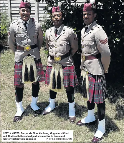  ?? PHOTO: DOMINIC SKELTON ?? NEATLY KILTED: Corporals Elias Kholane, Mogomotsi Cindi and Thabiso Sethosa had just six months to learn and master theScottis­h bagpipes