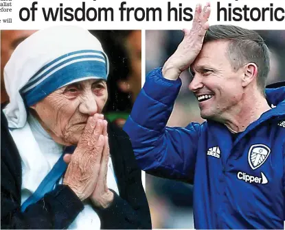  ?? REX ?? Living on a prayer: Marsch is using Mother Teresa quotes as inspiratio­n to his Leeds players