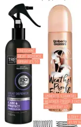  ??  ?? UMBERTO GIANNINI WEATHER PROOF FINISH HAIRSPRAY £7 TRESEMMÉ HEAT DEFENCE SPRAY £5.50