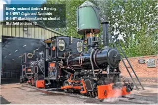  ??  ?? Newly restored Andrew Barclay 0-4-0WT Cegin and Avonside 0-4-0T Marchlyn stand on shed at Statfold on June 12.