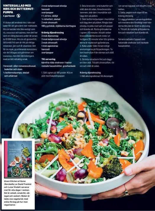  ??  ?? (Norstedts) av David Frenkiel och Luise Vindahl serverar mat för alla dagar i veckan. Det är enkelt, smakrikt, vällagat och vackert. Boken är lakto-ovo-vegetarisk med enkla förslag på hur man veganisera­r.