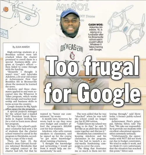  ??  ?? CASH WOE:
Adeyinka Adedewe, 16, is relying on a fundraiser after his Brownsvill­e school said it couldn’t afford Whatever It Takes training with Google.