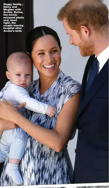  ??  ?? Happy family... Harry and Meghan with Archie. Below, the newlyrelea­sed photo and, inset right, the couple leaving hospital after Archie’s birth