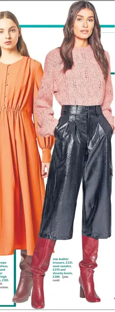  ??  ?? Essi crepe maxi dress, £110, and leather knee-high boots, £195 (french connection. com)
Joie leather trousers, £231; wool sweater, £270 and slouchy boots, £386 ( joie. com)