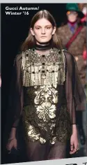  ??  ?? Gucci Autumn/ Winter ’16