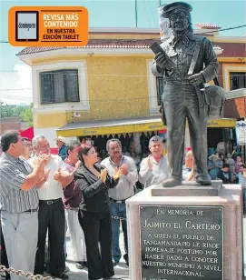  ??  ?? En Tangamanda­pio se erigió un monumento en homenaje a su personaje.