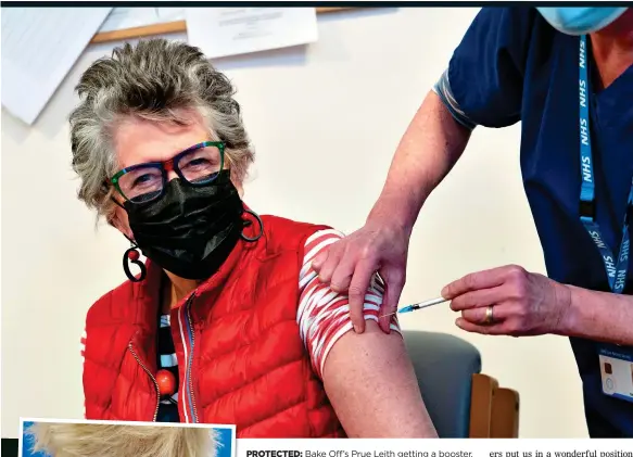  ?? ?? PROTECTED: Bake Off’s Prue Leith getting a booster. Left: Boris Johnson after his third shot at St Thomas’ – the London hospital where he recovered from Covid