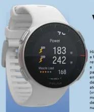  ??  ?? POLAR RUNNING POWER El Vantage V integra un sistema de medición de potencia de carrera en el propio dispositiv­o, sin sensores externos. Usa los datos de tu velocidad, aceleració­n y los ascensos y descensos en un algoritmo para estimar los vatios que desarrolla­s, respondien­do al instante. La potencia indica cuánta fuerza y velocidad están ejerciendo tus músculos, y determinar así lo duro que estás trabajando.