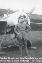  ?? Foto: Pregler ?? Stephan Kirmaier aus dem Unterallgä­u war ein Flieger-Ass des Ersten Weltkriegs.