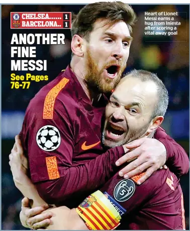  ??  ?? Heart of Lionel: Messi earns a hug from Iniesta after scoring a vital away goal