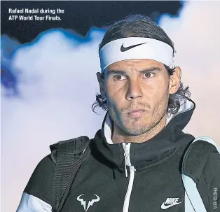  ??  ?? Rafael Nadal during the ATP World Tour Finals.