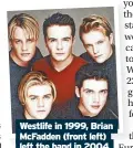  ?? ?? Westlife in 1999, Brian Mcfadden (front left) left the band in 2004