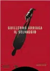  ??  ?? Il INTRECCI selvaggio di Guillermo Arriaga (Bompiani, pagg. 742, € 22; trad. di Bruno Arpaia).