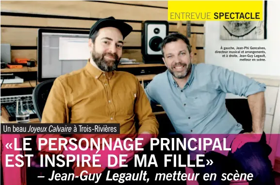  ??  ?? À gauche, Jean-Phi Goncalves, directeur musical et arrangemen­ts, et à droite, Jean-Guy Legault, metteur en scène.