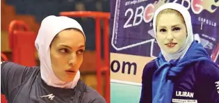  ?? – File photograph ?? OPENING A NEW WAY: Iranian volleyball players Maedeh Borhani, left, and Zeinab Giveh.