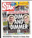  ?? ?? MOANERS: Fatcats in Daily Star