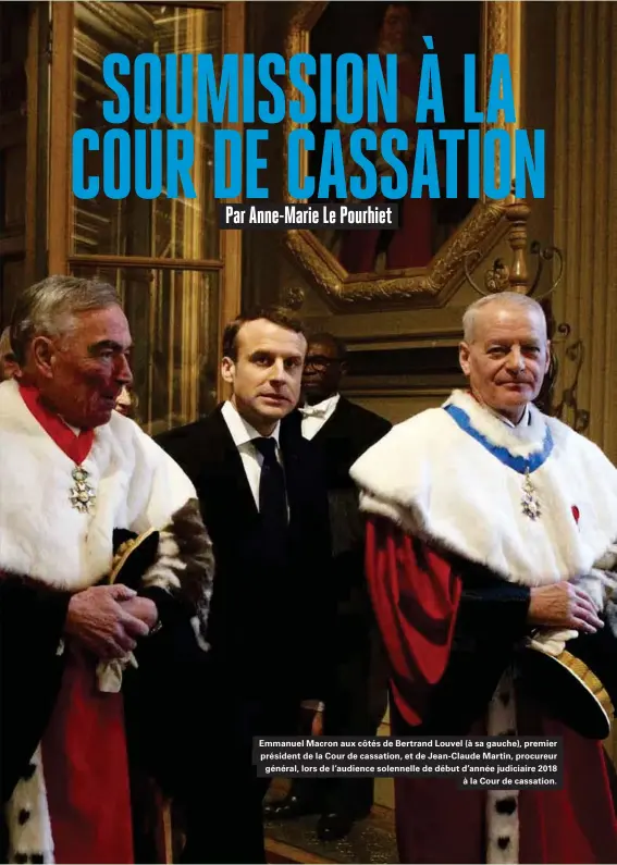  ??  ?? Emmanuel Macron aux côtés de Bertrand Louvel (à sa gauche), premier président de la Cour de cassation, et de Jean-claude Martin, procureur général, lors de l'audience solennelle de début d'année judiciaire 2018 à la Cour de cassation.