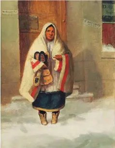  ??  ?? Marie of Montreal, also known as A moccasin seller outside the artist’s studio, is a circa-1849 painting possibly by Cornelius Krieghoff or Martin Somerville. The artists had studios in the same building in Montreal between 1845–55 and shared a similar style.