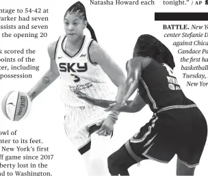  ?? / AP ?? BATTLE. New York Liberty center Stefanie Dolson defends against Chicago Sky forward Candace Parker (3) during the first half of a WNBA basketball playoff game Tuesday, Aug. 23, 2022, in New York.