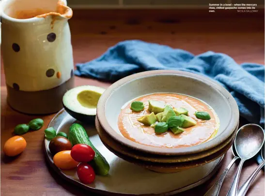  ?? NICOLA GALLOWAY ?? Summer in a bowl – when the mercury rises, chilled gazpacho comes into its own.