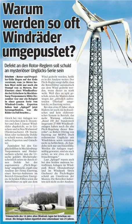  ??  ?? Trümmertei­le des 16 Jahre alten Windrads lagen bei Grischow verstreut. Die Anlagen haben eigentlich eine Lebensdaue­r von 25 Jahren.