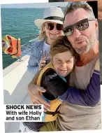  ?? ?? SHOCK NEWS With wife Holly and son Ethan