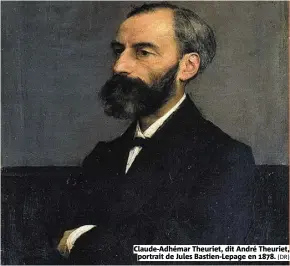  ?? (DR) ?? Claude-Adhémar Theuriet, dit André Theuriet, portrait de Jules Bastien-Lepage en 1878.