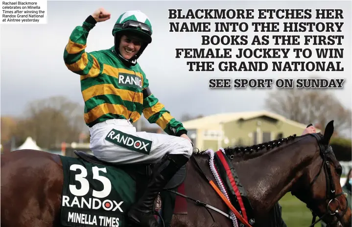  ??  ?? Rachael Blackmore celebrates on Minella Times after winning the Randox Grand National at Aintree yesterday
