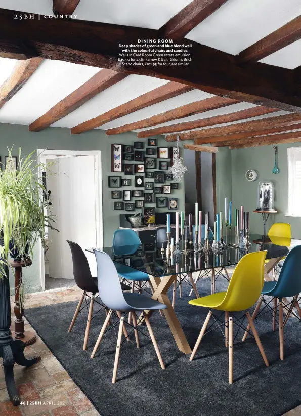  ??  ?? DINING ROOM
Deep shades of green and blue blend well with the colourful chairs and candles. Walls in Card Room Green estate emulsion, £49.50 for 2.5ltr Farrow & Ball. Sklum’s Brich Scand chairs, £101.95 for four, are similar