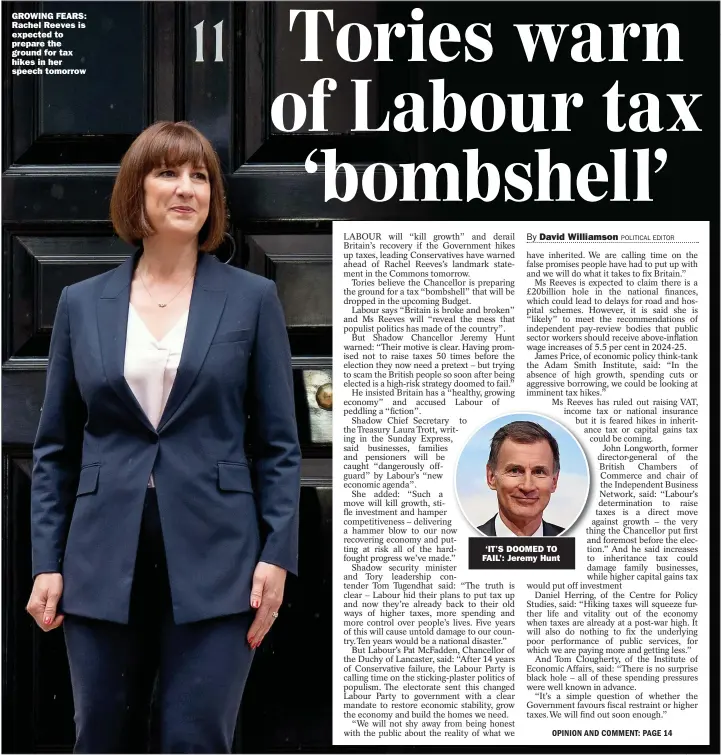  ?? Picture: STEFAN ROUSSEAU/PA ?? GROWING FEARS: Rachel Reeves is expected to prepare the ground for tax hikes in her speech tomorrow ‘IT’S DOOMED TO FAIL’: Jeremy Hunt