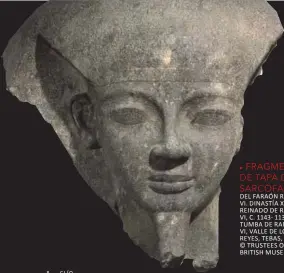 ??  ?? frAgMENTo dE TAPA dE SArCófAgo del faraón rameses VI. dInastía XX, reInado de rameses VI, c. 1143- 1136 a. c. tumba de rameses VI, Valle de los reyes, tebas, egIpto © trustees of the brItIsh museum.