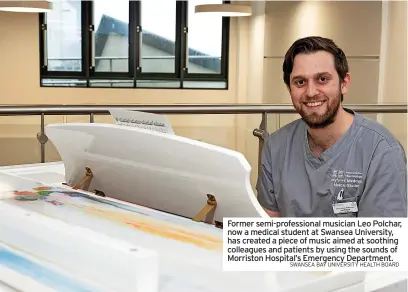  ?? SWANSEA BAY UNIVERSITY HEALTH BOARD ?? Former semi-profession­al musician Leo Polchar, now a medical student at Swansea University, has created a piece of music aimed at soothing colleagues and patients by using the sounds of Morriston Hospital’s Emergency Department.