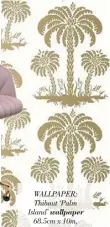  ??  ?? WALLPAPER: Thibaut ‘Palm Island’ wallpaper 68.5cm x 10m, $335/roll, Affordable Decorators. Stockists, page 188