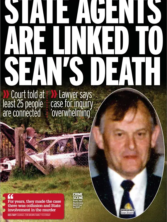  ?? Sean Brown ?? CRIME SCENE Body was found near burnt car in 1997
MURDERED